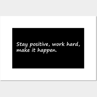 Stay Positive Work Hard Make It Happen Posters and Art